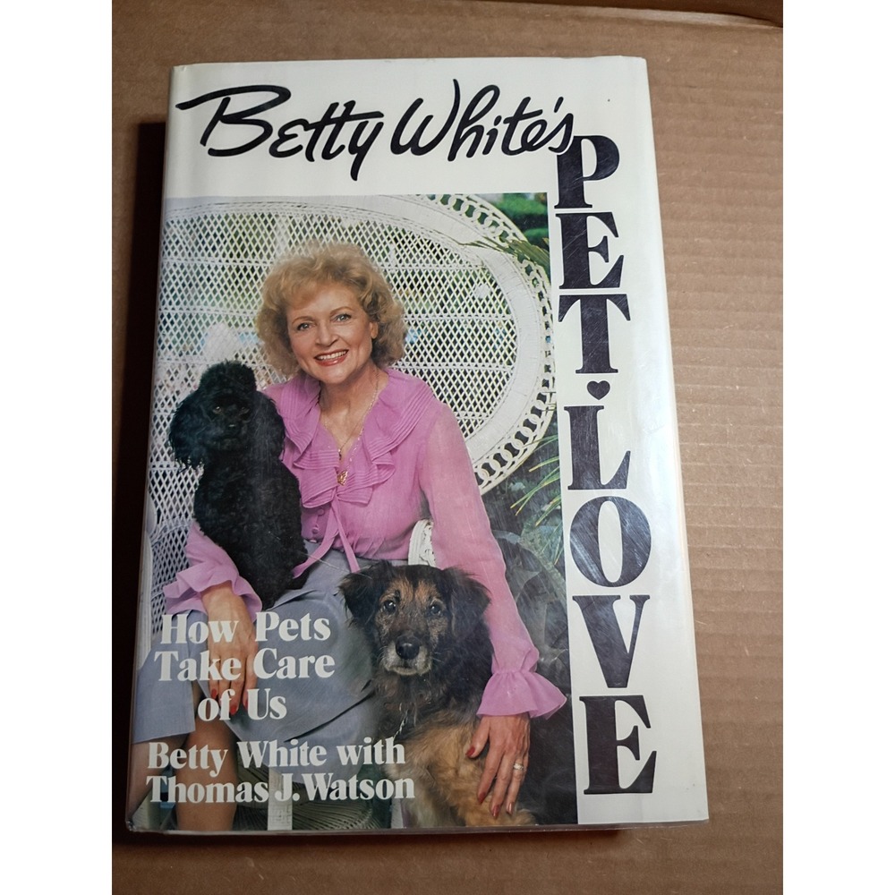 Betty White Pet-Love How Pets Take Care of Us 1st Ed 1983 Hardcover Book